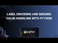 Label Encoding and Missing Value Handling with Python