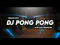 DJ PONG PONG TERBARU 2023 SLOW BASS MENGKANE