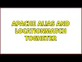 Apache Alias and LocationMatch togheter