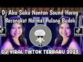 Download Lagu AKU SUKA NONTON SOUND HOREG BERANGKAT NORMAL PULANG BUDEK || DJ SOUND GOREG VIRAL TIKTOK 2025
