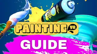 The ULTIMATE GUIDE to Painting VR