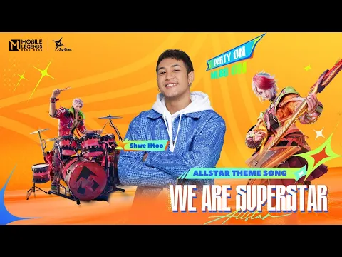 Download MP3 Shwe Htoo - WE ARE SUPER STAR [MLBB 2024 ALL STAR THEME SONG MV]