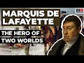 Marquis de Lafayette The Hero of Two Worlds
