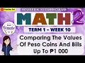 Math 2 Term 1 Week 10 - Comparing The Values Of Peso Coins And Bills Up To 1 000