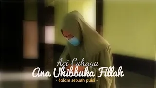 Download Aci Cahaya - Ana Uhibbuka Fillah (Versi Puisi) MP3