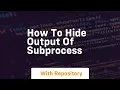 how to hide output of subprocess