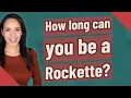 How long can you be a Rockette