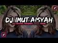 Download Lagu DJ IMUT AISYAH VIRAL‼️ DJ TIKTOK TERBARU 2022‼️