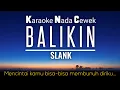 Slank - Balikin Karaoke Female Key Nada Cewek +3