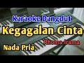 Download Lagu KEGAGALAN CINTA - KARAOKE || NADA PRIA COWOK || Dangdut Original || Rhoma Irama || Live Keyboard