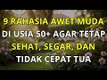 Lagu 9 Cara Ampuh Agar Tidak Cepat Tua — Rahasia Awet Muda, Sehat, dan Bahagia di Usia 50+