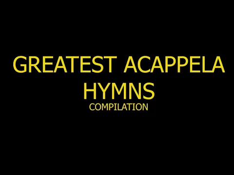 Download MP3 GREATEST ACAPELLA HYMNS Compilation (12 HRS NON-STOP)