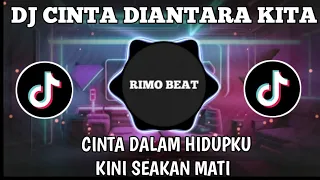 dj cinta diantara kita remix dj full bass terbaru viral tik tok