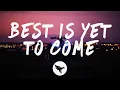 Download Lagu Gryffin - Best Is Yet To Come (Lyrics) with Kyle Reynolds