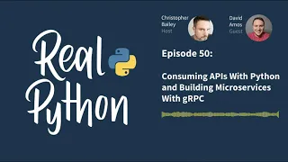 Consuming APIs With Python and Building Microservices With gRPC Real Python Podcast