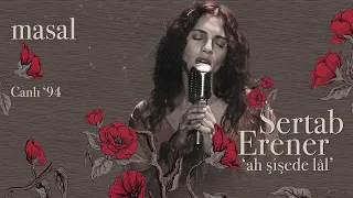 Sertab Erener - Masal (Ah Şişede Lal - Canlı '94)