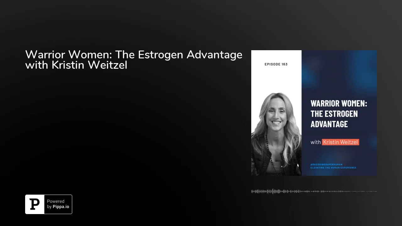 Warrior Women: The Estrogen Advantage with Kristin Weitzel