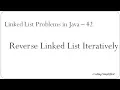 Linked List Problems in Java - 42 Reverse the list iteratively