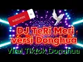 Lagu DJ TeRi Meri Donghua #trending #dj #laguviral#djremix