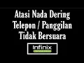 Lagu Cara Mengatasi Nada Dering Telepon / Panggilan Masuk HP infinix Tidak Bunyi