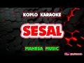 Download Lagu Sesal KARAOKE - Mahesa Music @koplokaraooke
