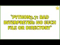 python3 7 bad interpreter No such file or directory 2 Solutions