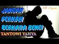 Download Lagu TANTOWI YAHYA JANGAN PERNAH BERKATA BENCI {lirik}