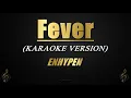 Download Lagu Fever - ENHYPEN (Karaoke/Instrumental)