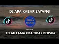 Download Lagu DJ APA KABAR SAYANG - DJ TIKTOK TERBARU 2022