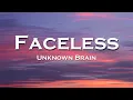 Download Lagu Unknown Brain - Faceless (Lyrics) feat. Marvin Divine, Bri Tolani