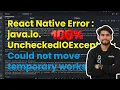 React Native Error java io UncheckedIOException Could not move temporary workspace 100 Solution