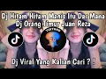 DJ HITAM HITAM MANIS ITU DAR MANA DJ ORANG TIMUR JUAN REZA VIRAL TIKTOK 2025