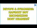DevOps SysAdmins HAProxy not recognizing host headers 2 Solutions