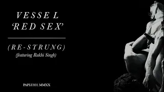 Vessel Red Sex Re Strung Feat Rakhi Singh Official Audio  Vessel Red Sex Re Strung Feat Rakhi Singh Official Audio