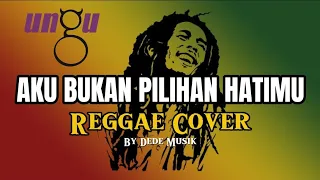 aku bukan pilihan hatimu ungu reggae cover arr by dede musik