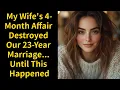 Download Lagu My Wife's 4-Month Affair Destroyed Our 23-Year Marriage... Until This Happened