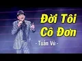 Download Lagu Lk Đời Tôi Cô Đơn - Tuấn Vũ (Live) | MV HD