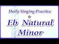 DAILY SINGING PRACTICE - The Eb Natural Minor Scale