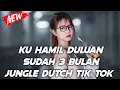 Download Lagu DJ JUNGLE DUTCH 2022 | DJ KU HAMIL DULUAN SUDAH 3 BULAN REMIX FULL BASS TERBARU