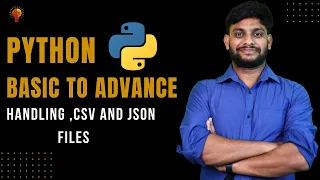 Handling CSV JSON Files Python Beginner to Advance Python Tutorial