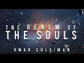 Download Lagu The Realm Of The Souls | Omar Suleiman