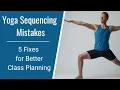 Yoga Sequencing Mistakes 5 Fixes for Better Class Planning Yoga Teaching Tips Techniques