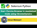 Start Chrome Browser in maximized mode using ChromeOptions Selenium Python