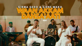 Waan Akkam Dansa Aati Girma Gedo Ejene Wako New Afaan Oromo Gospel Song 2017 2025  Waan Akkam Dansa Aati Girma Gedo Ejene Wako New Afaan Oromo Gospel Song 2017 2025