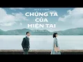 Download Lagu CHÚNG TA CỦA HIỆN TẠI | SƠN TÙNG M-TP | LYRIC VIDEO
