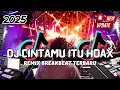 Lagu DJ Cintamu Itu Hoax Breakbeat Slow Remix Full Bass Tiktok Fyp Viral Version 2025