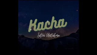 Download Kacha - Setia Untukmu (Lirik Version) MP3