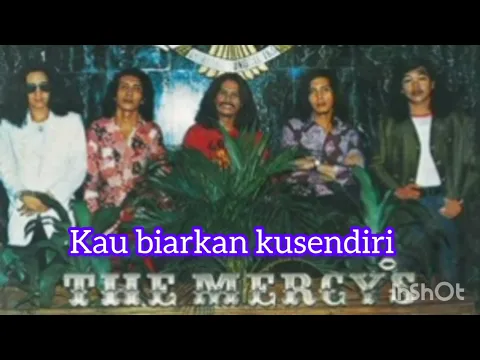 Download MP3 KAU BIARKAN AKU SENDIRI - THE MERCY'S ( Lyrics)