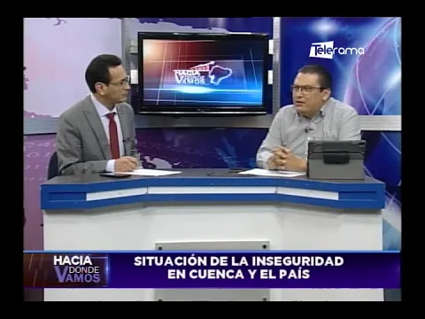 Hacia Dónde Vamos: Situación de la inseguridad en Cuenca y el país