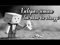 Download Lagu KULEPAS SEMUA YANG KU INGINKAN - STORY WA